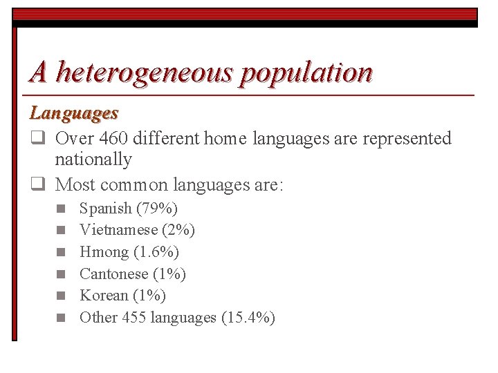 A heterogeneous population Languages q Over 460 different home languages are represented nationally q