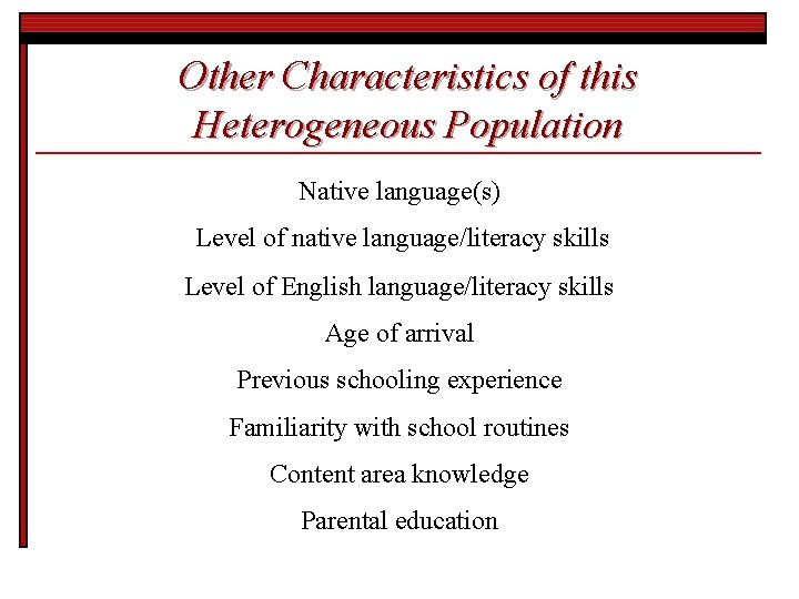 Other Characteristics of this Heterogeneous Population Native language(s) Level of native language/literacy skills Level