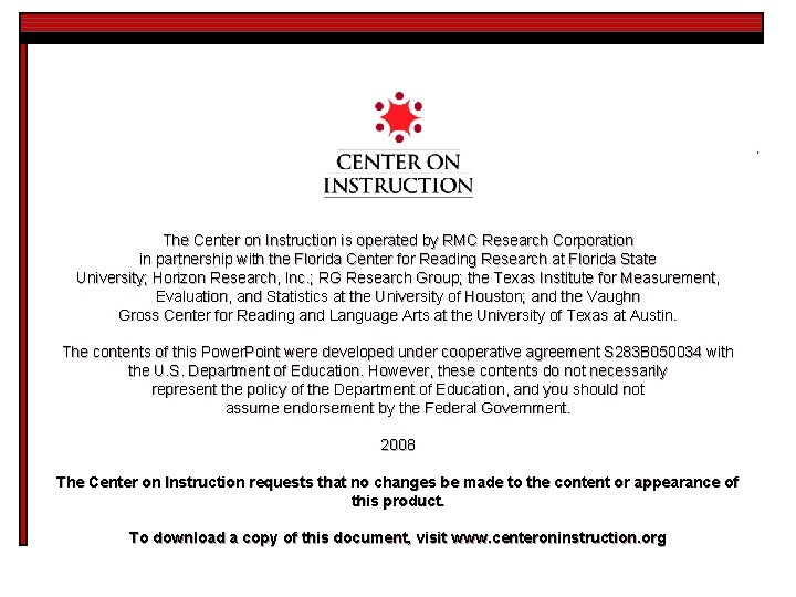 The Center on Instruction is operated by RMC Research Corporation in partnership with the