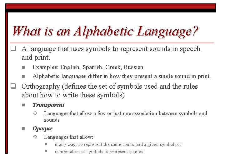 What is an Alphabetic Language? q A language that uses symbols to represent sounds
