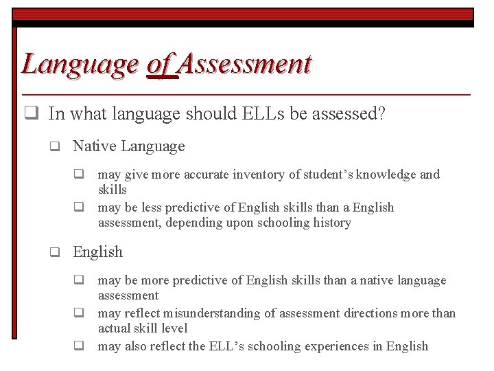 Language of Assessment q In what language should ELLs be assessed? q Native Language