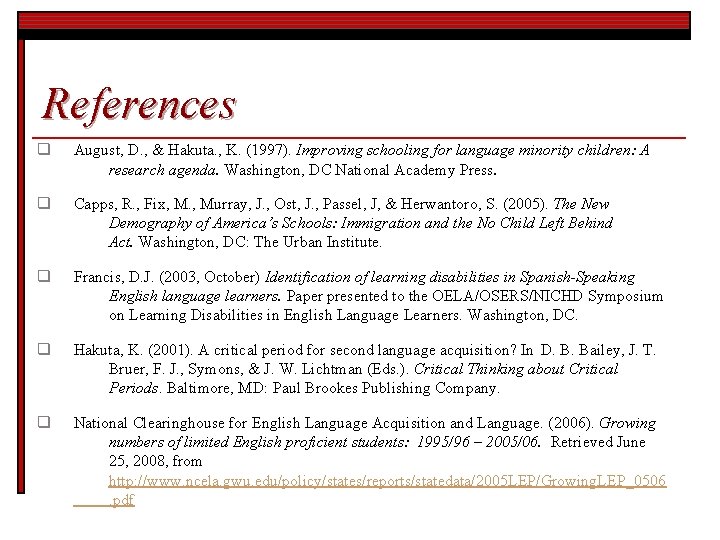 References q August, D. , & Hakuta. , K. (1997). Improving schooling for language