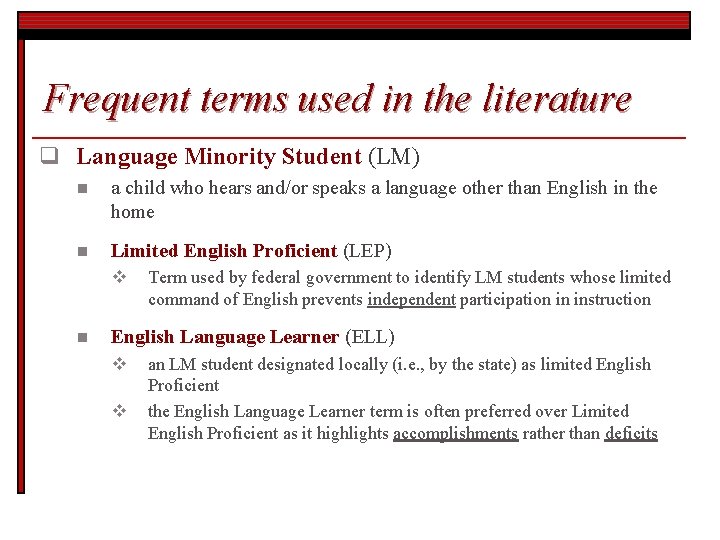 Frequent terms used in the literature q Language Minority Student (LM) n a child