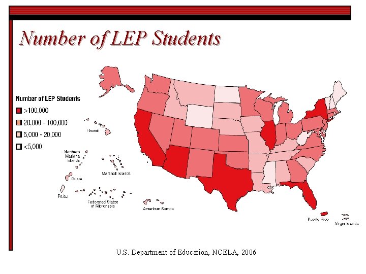 Number of LEP Students U. S. Department of Education, NCELA, 2006 