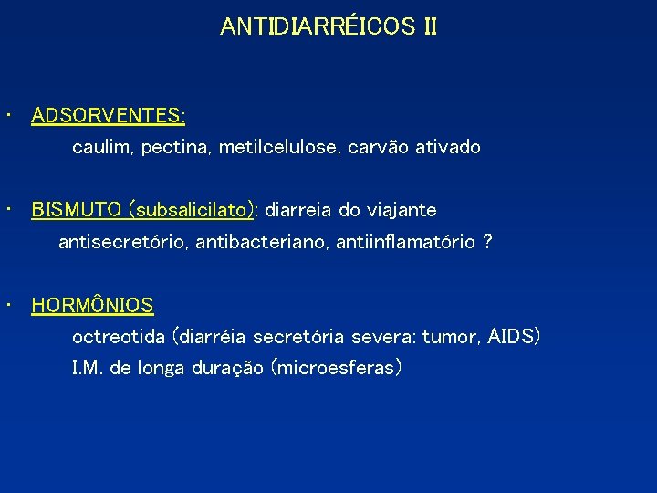 ANTIDIARRÉICOS II • ADSORVENTES: caulim, pectina, metilcelulose, carvão ativado • BISMUTO (subsalicilato): diarreia do ANTIDIARRÉICOS II • ADSORVENTES: caulim, pectina, metilcelulose, carvão ativado • BISMUTO (subsalicilato): diarreia do
