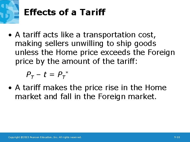 Effects of a Tariff • A tariff acts like a transportation cost, making sellers