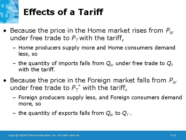 Effects of a Tariff • Because the price in the Home market rises from