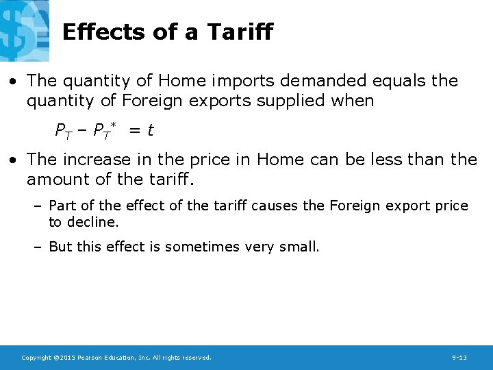 Effects of a Tariff • The quantity of Home imports demanded equals the quantity