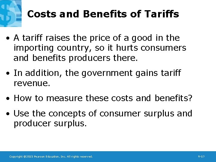 Costs and Benefits of Tariffs • A tariff raises the price of a good
