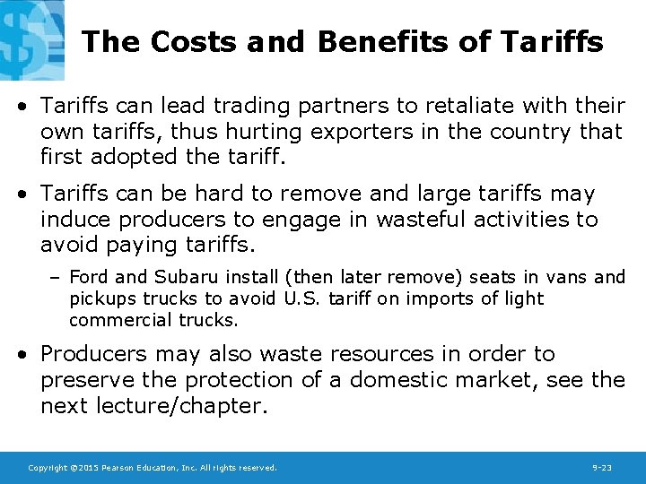 The Costs and Benefits of Tariffs • Tariffs can lead trading partners to retaliate