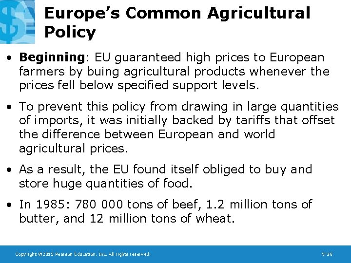 Europe’s Common Agricultural Policy • Beginning: EU guaranteed high prices to European farmers by