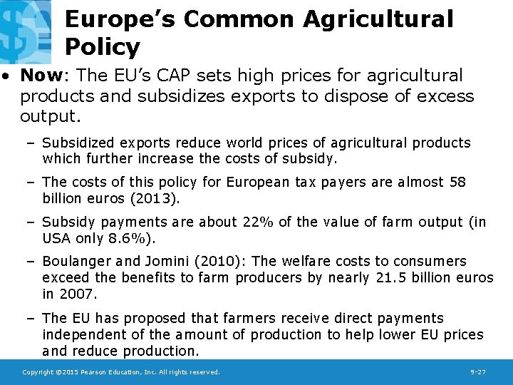 Europe’s Common Agricultural Policy • Now: The EU’s CAP sets high prices for agricultural