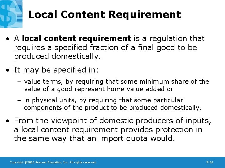 Local Content Requirement • A local content requirement is a regulation that requires a