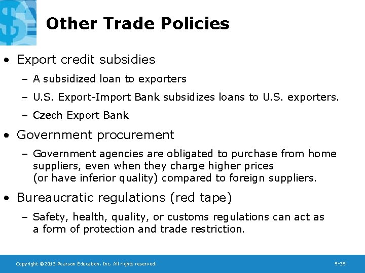 Other Trade Policies • Export credit subsidies – A subsidized loan to exporters –
