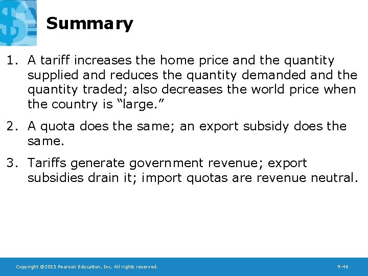 Summary 1. A tariff increases the home price and the quantity supplied and reduces