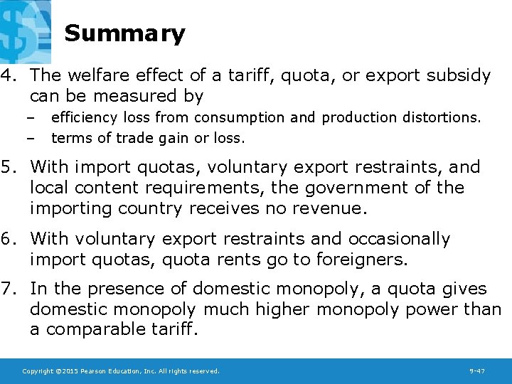 Summary 4. The welfare effect of a tariff, quota, or export subsidy can be