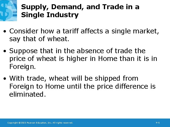 Supply, Demand, and Trade in a Single Industry • Consider how a tariff affects