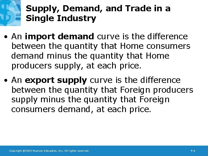 Supply, Demand, and Trade in a Single Industry • An import demand curve is