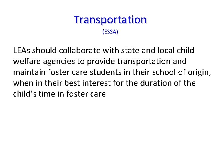 Transportation (ESSA) LEAs should collaborate with state and local child welfare agencies to provide