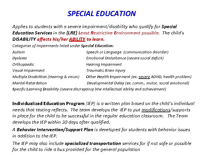 SPECIAL EDUCATION Applies to students with a severe impairment/disability who qualify for Special Education