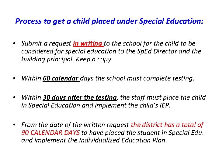 Process to get a child placed under Special Education: • Submit a request in