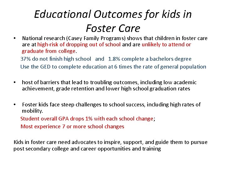 Educational Outcomes for kids in Foster Care National research (Casey Family Programs) shows that