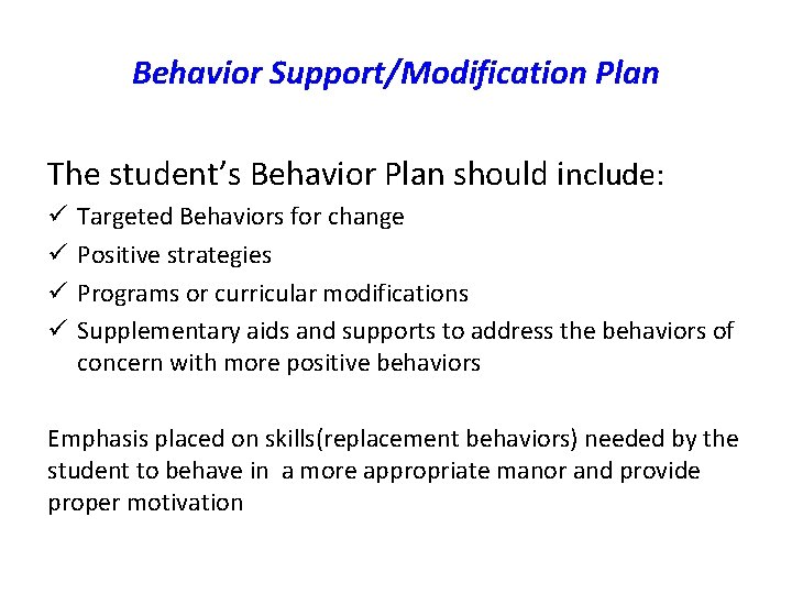 Behavior Support/Modification Plan The student’s Behavior Plan should include: ü ü Targeted Behaviors for