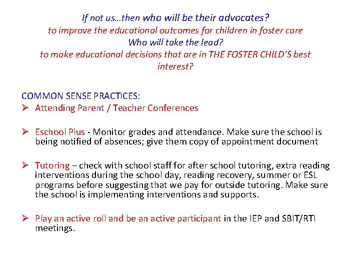 If not us…then who will be their advocates? to improve the educational outcomes for