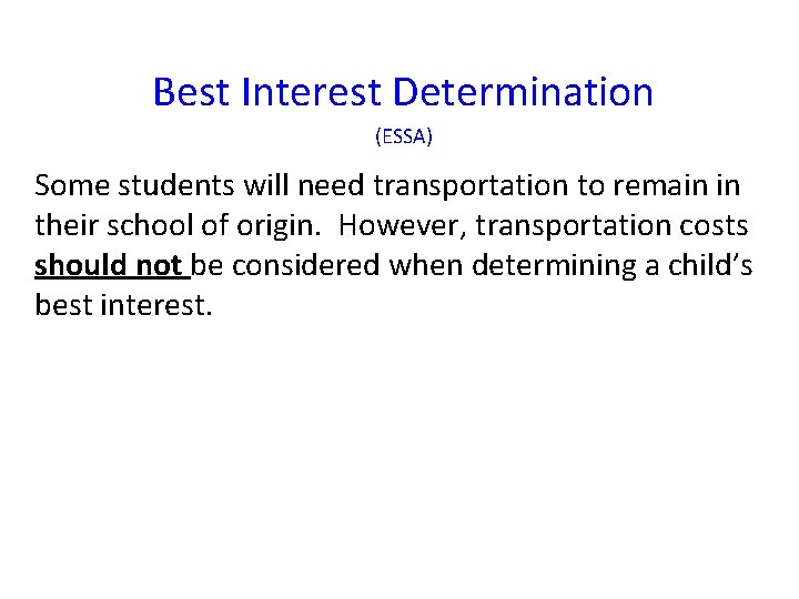 Best Interest Determination (ESSA) Some students will need transportation to remain in their school