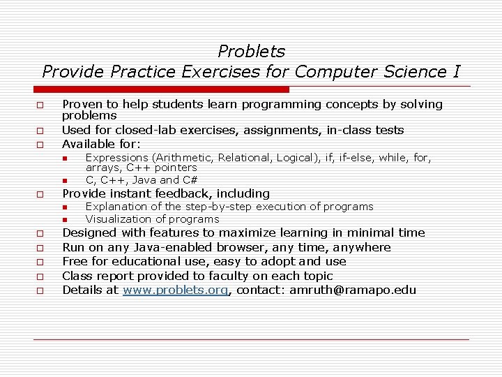 Problets Provide Practice Exercises for Computer Science I o o o Proven to help