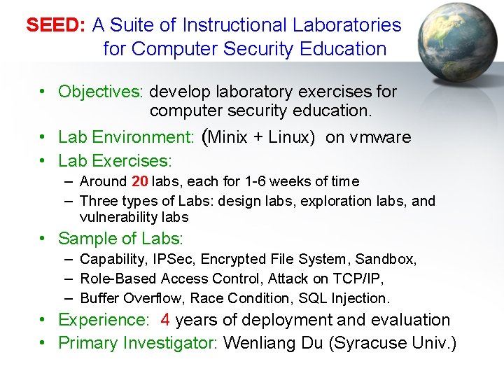 SEED: A Suite of Instructional Laboratories for Computer Security Education • Objectives: develop laboratory