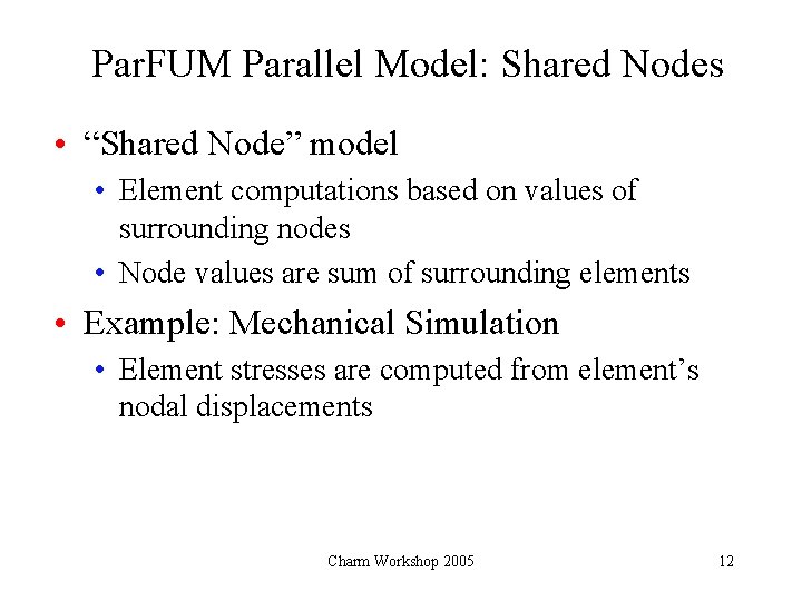 Par. FUM Parallel Model: Shared Nodes • “Shared Node” model • Element computations based
