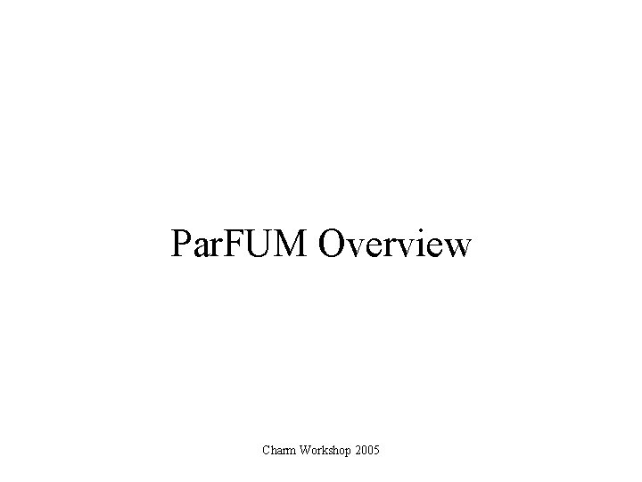 Par. FUM Overview Charm Workshop 2005 