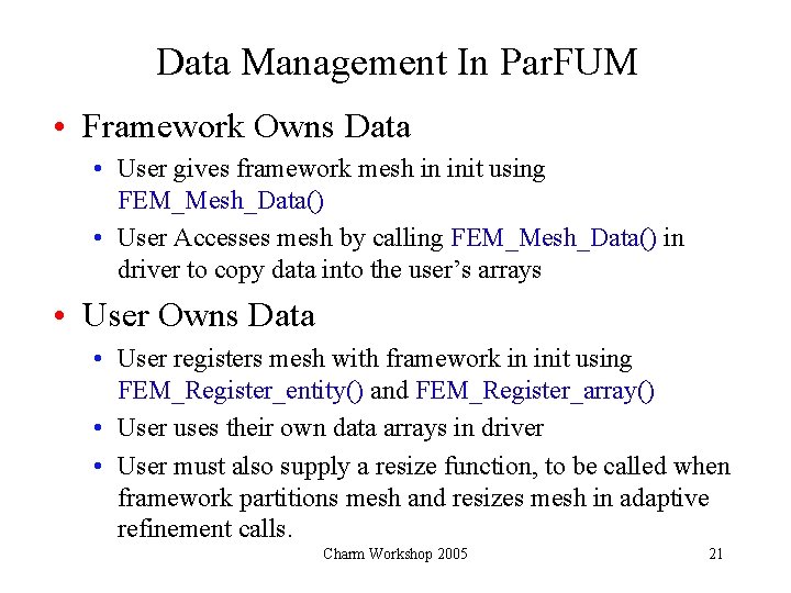 Data Management In Par. FUM • Framework Owns Data • User gives framework mesh