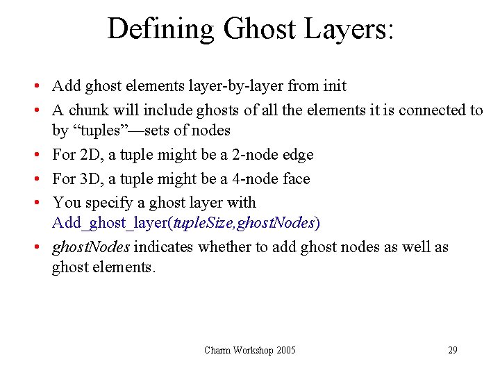 Defining Ghost Layers: • Add ghost elements layer-by-layer from init • A chunk will