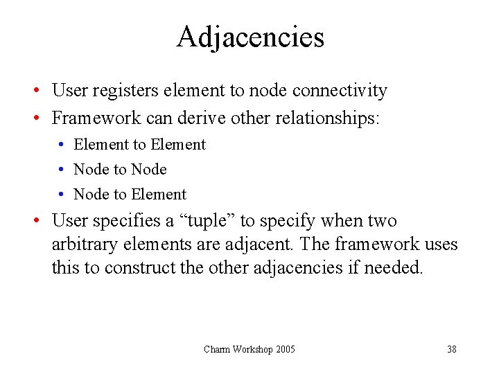 Adjacencies • User registers element to node connectivity • Framework can derive other relationships: