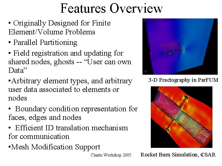 Features Overview • Originally Designed for Finite Element/Volume Problems • Parallel Partitioning • Field