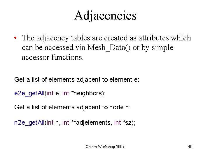 Adjacencies • The adjacency tables are created as attributes which can be accessed via