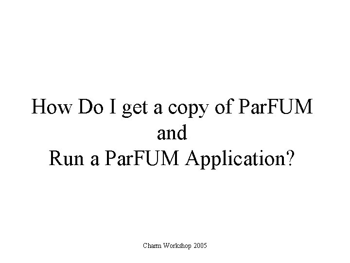 How Do I get a copy of Par. FUM and Run a Par. FUM