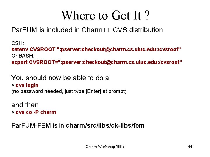 Where to Get It ? Par. FUM is included in Charm++ CVS distribution CSH: