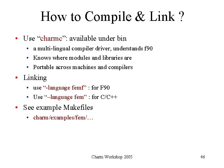 How to Compile & Link ? • Use “charmc”: available under bin • a