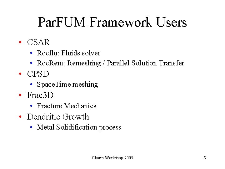 Par. FUM Framework Users • CSAR • Rocflu: Fluids solver • Roc. Rem: Remeshing