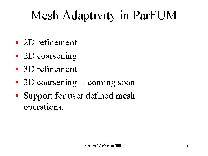 Mesh Adaptivity in Par. FUM • • • 2 D refinement 2 D coarsening