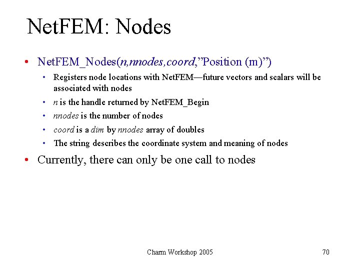 Net. FEM: Nodes • Net. FEM_Nodes(n, nnodes, coord, ”Position (m)”) • Registers node locations