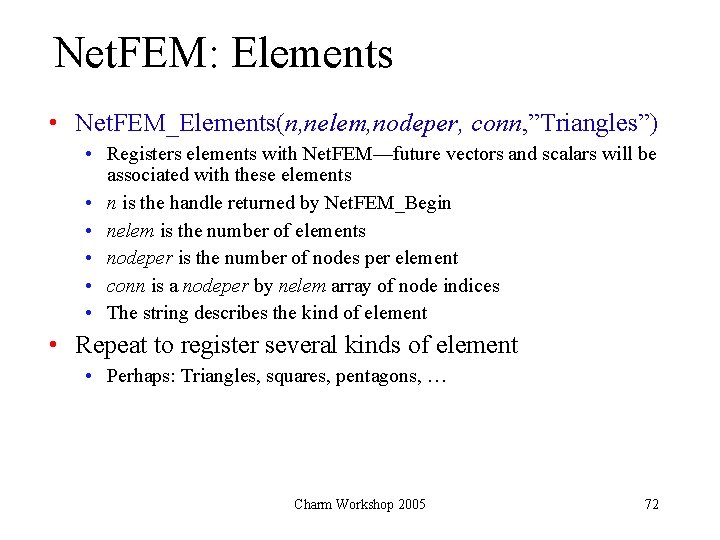 Net. FEM: Elements • Net. FEM_Elements(n, nelem, nodeper, conn, ”Triangles”) • Registers elements with