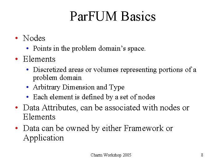 Par. FUM Basics • Nodes • Points in the problem domain’s space. • Elements