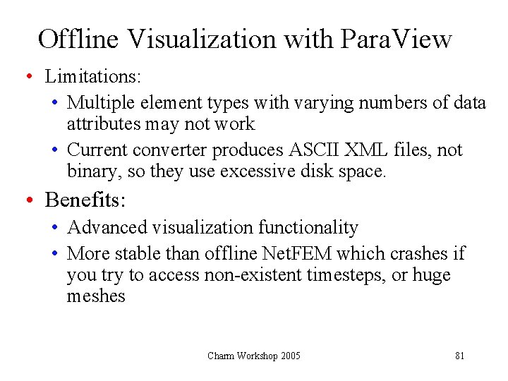 Offline Visualization with Para. View • Limitations: • Multiple element types with varying numbers