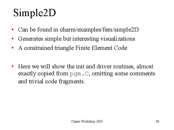 Simple 2 D • Can be found in charm/examples/fem/simple 2 D • Generates simple