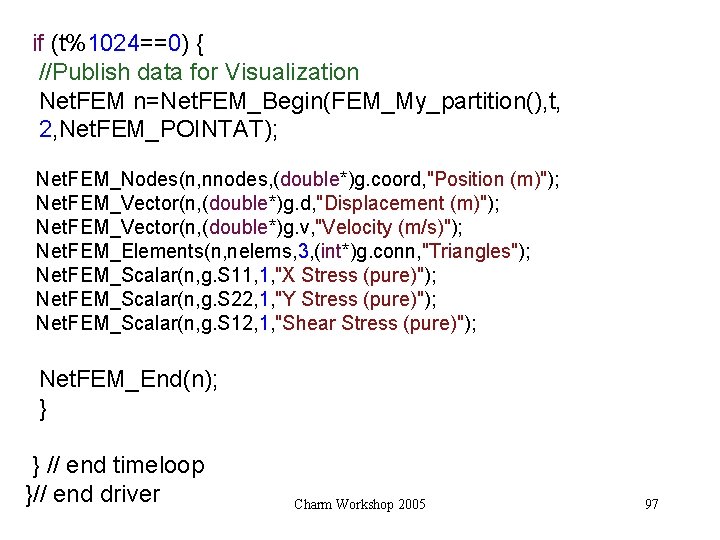 if (t%1024==0) { //Publish data for Visualization Net. FEM n=Net. FEM_Begin(FEM_My_partition(), t, 2, Net.