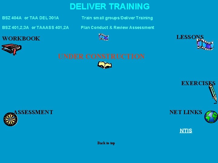 DELIVER TRAINING BSZ 404 A or TAA DEL 301 A Train small groups/Deliver Training